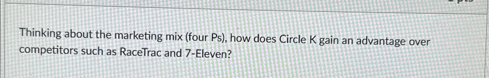  Thinking about the marketing mix (four Ps), how does Circle K