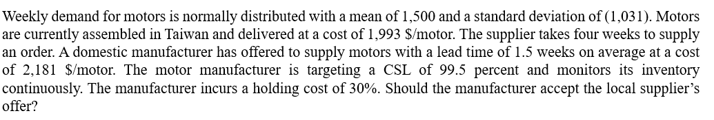  Weekly demand for motors is normally distributed with a mean of