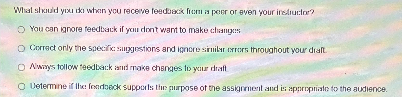  What should you do when you receive feedback from a peer