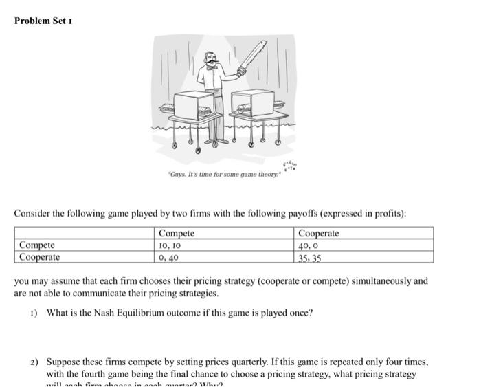  Problem Set I Consider the following game played by two firms