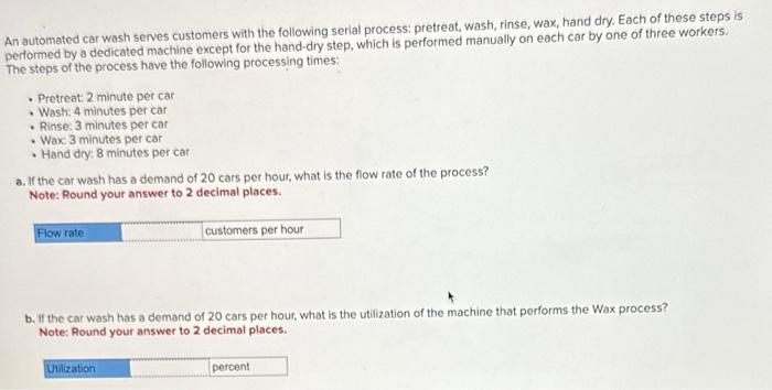 Please include working An automated car wash serves customers with the following