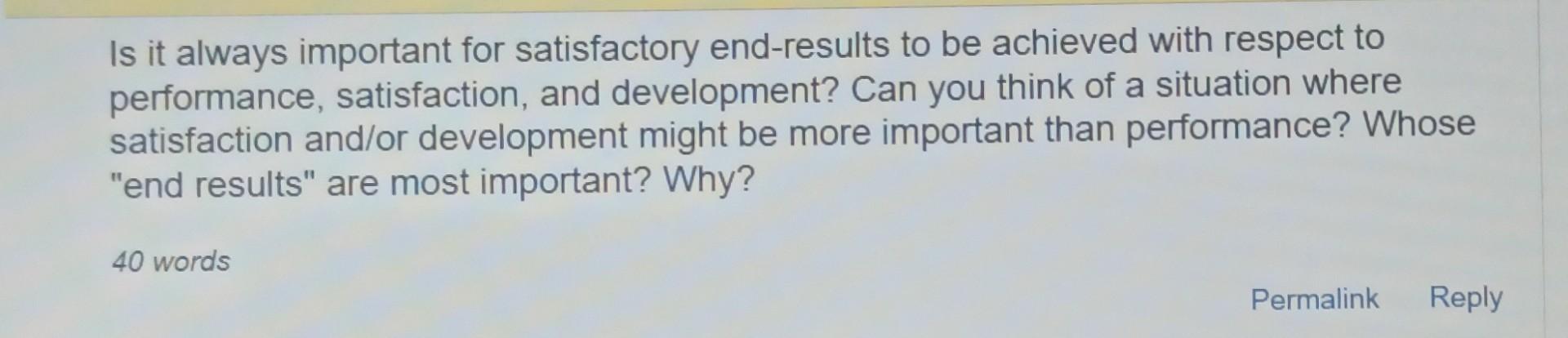  Is it always important for satisfactory end-results to be achieved with