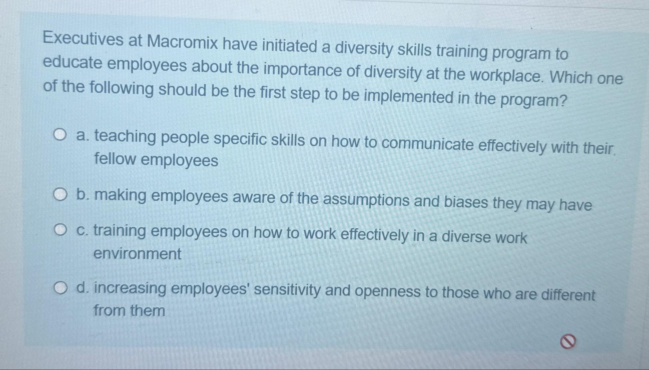  Executives at Macromix have initiated a diversity skills training program to