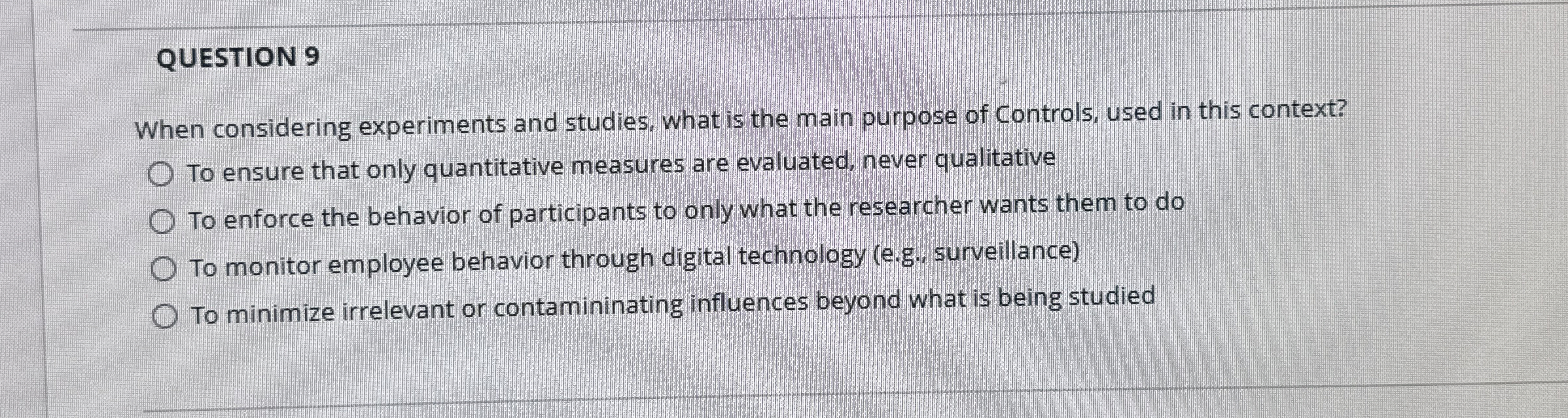  QUESTION 9 When considering experiments and studies, what is the main