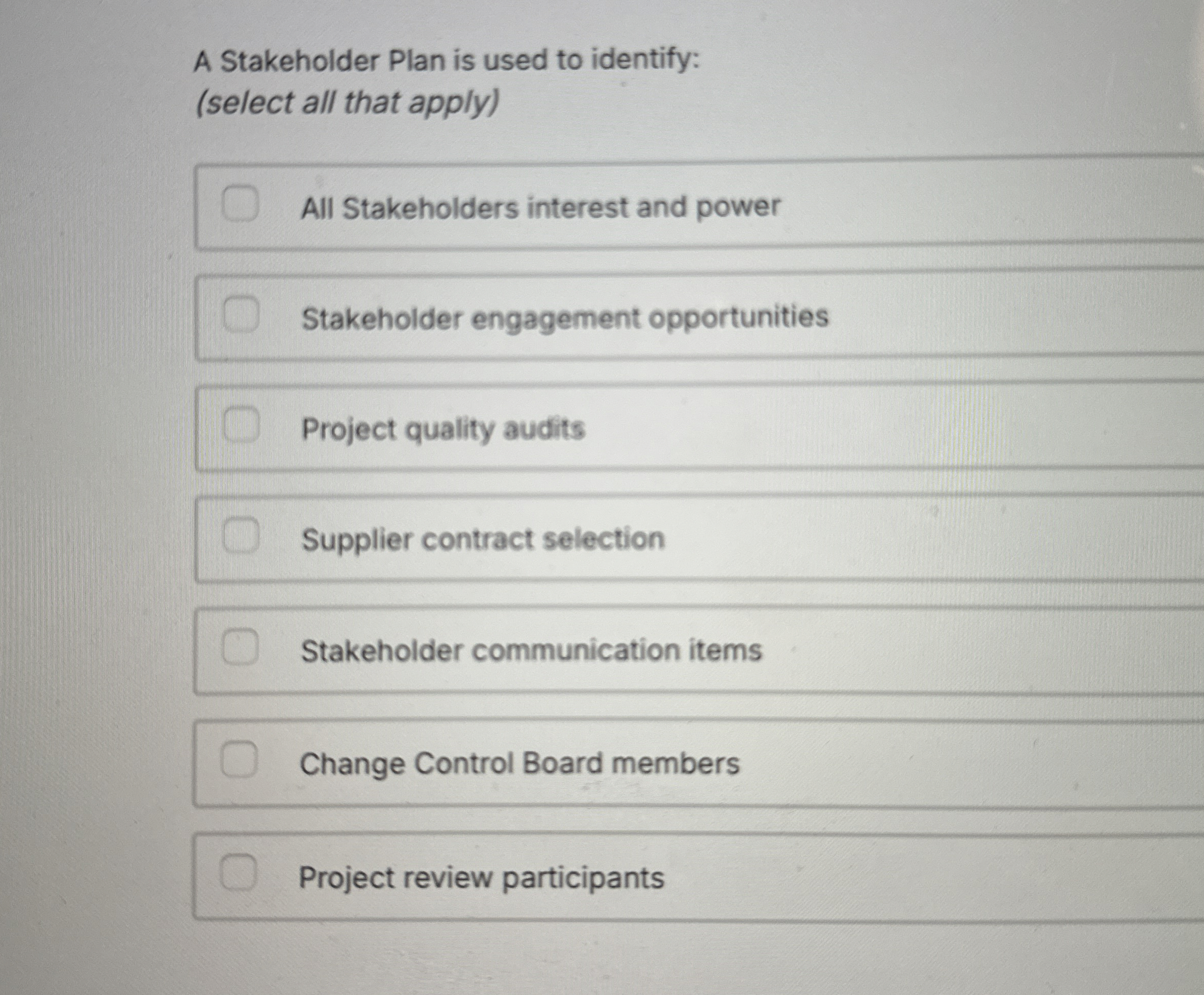  A Stakeholder Plan is used to identify: (select all that apply)