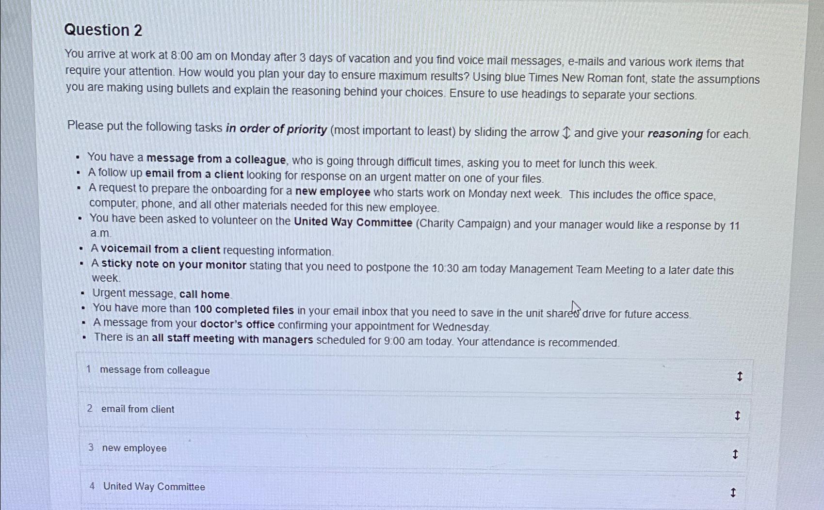  Question 2 You arrive at work at 8:00 am on Monday