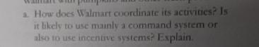  a. How does Walmart coordinate its activicies? Is it bikely to