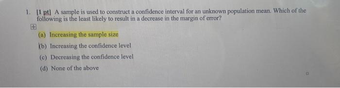  1. [1 pt] A sample is used to construct a confidence
