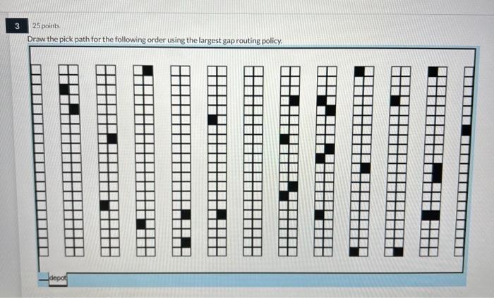  Draw the pick path for the following order using the largest