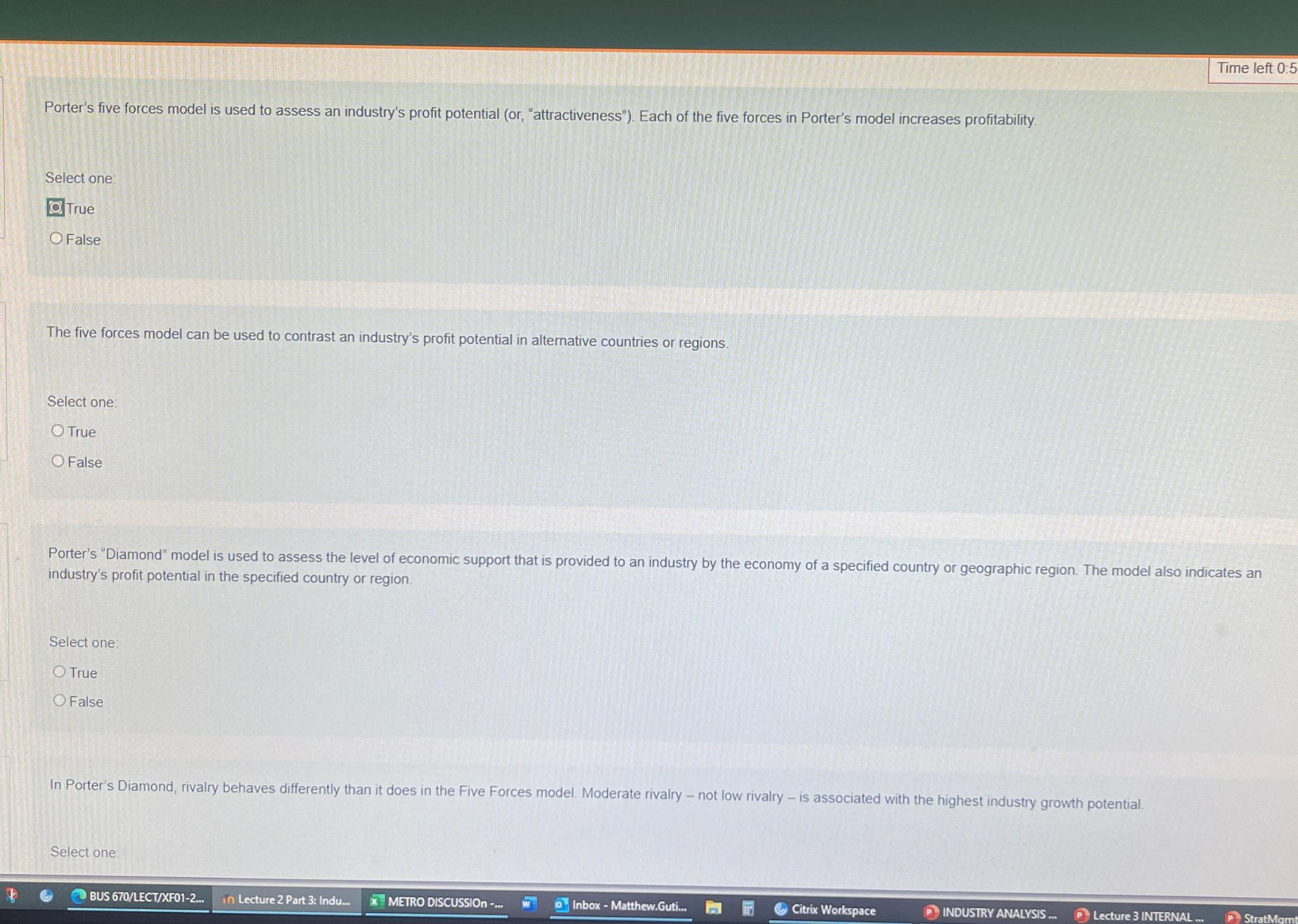  Time left 0.5 Porter's five forces model is used to assess