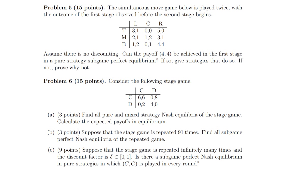 Problem 5 (15 points). The simultaneous move game below is played twice,