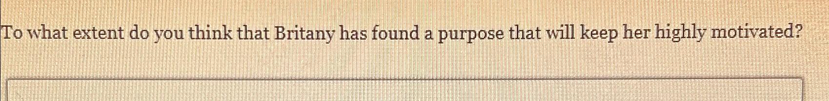  To what extent do you think that Britany has found a