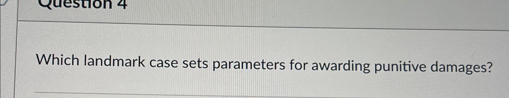  Which landmark case sets parameters for awarding punitive damages? 