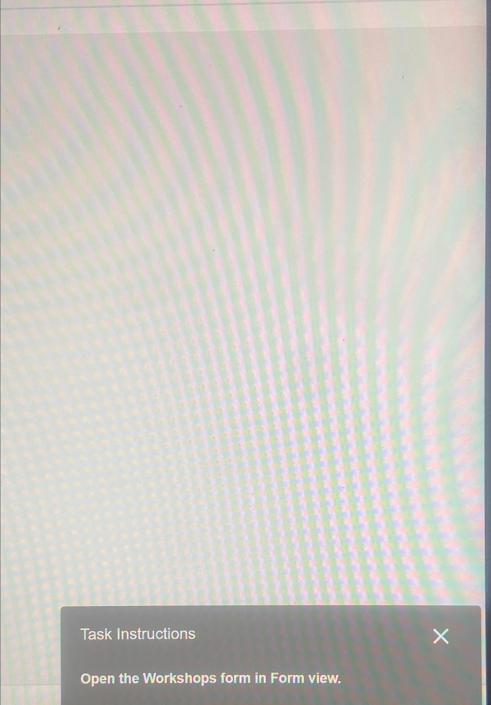  Task Instructions Open the Workshops form in Form view. 