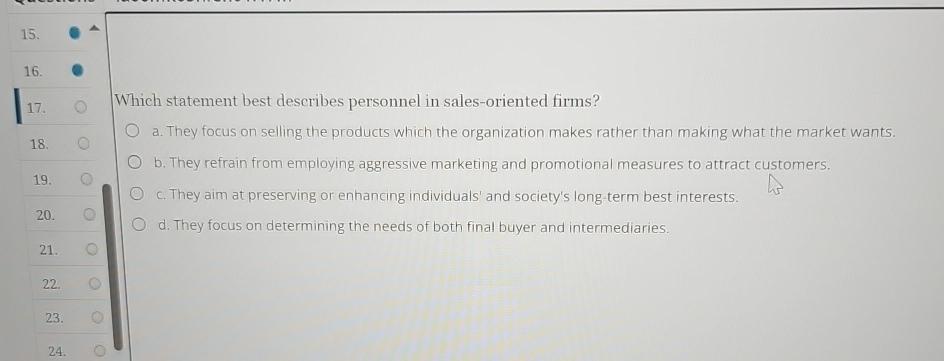  15.16.18.192021.222324Which statement best describes personnel in sales-oriented firms?O a. They focus