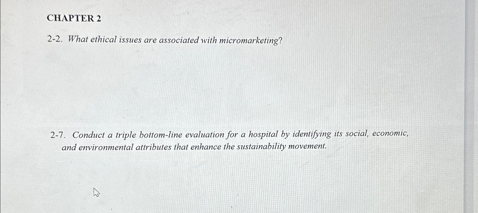 CHAPTER 2 2-2. What ethical issues are associated with micromarketing? 2-7.
