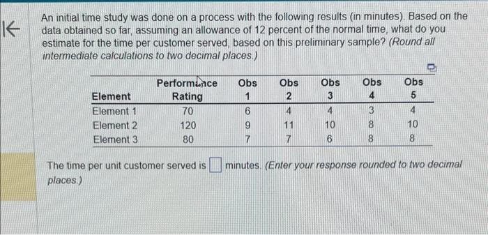  An initial time study was done on a process with the