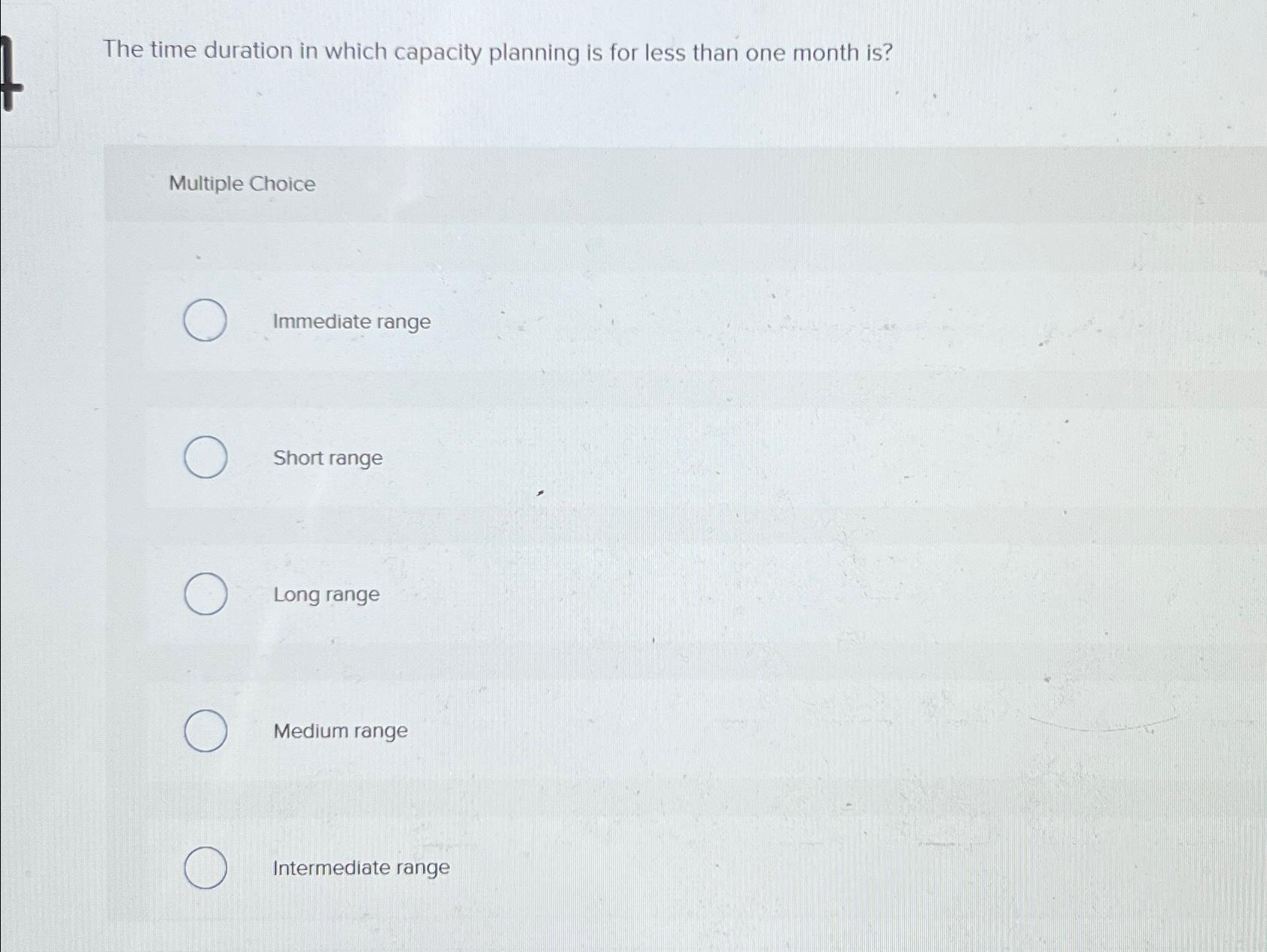  The time duration in which capacity planning is for less than