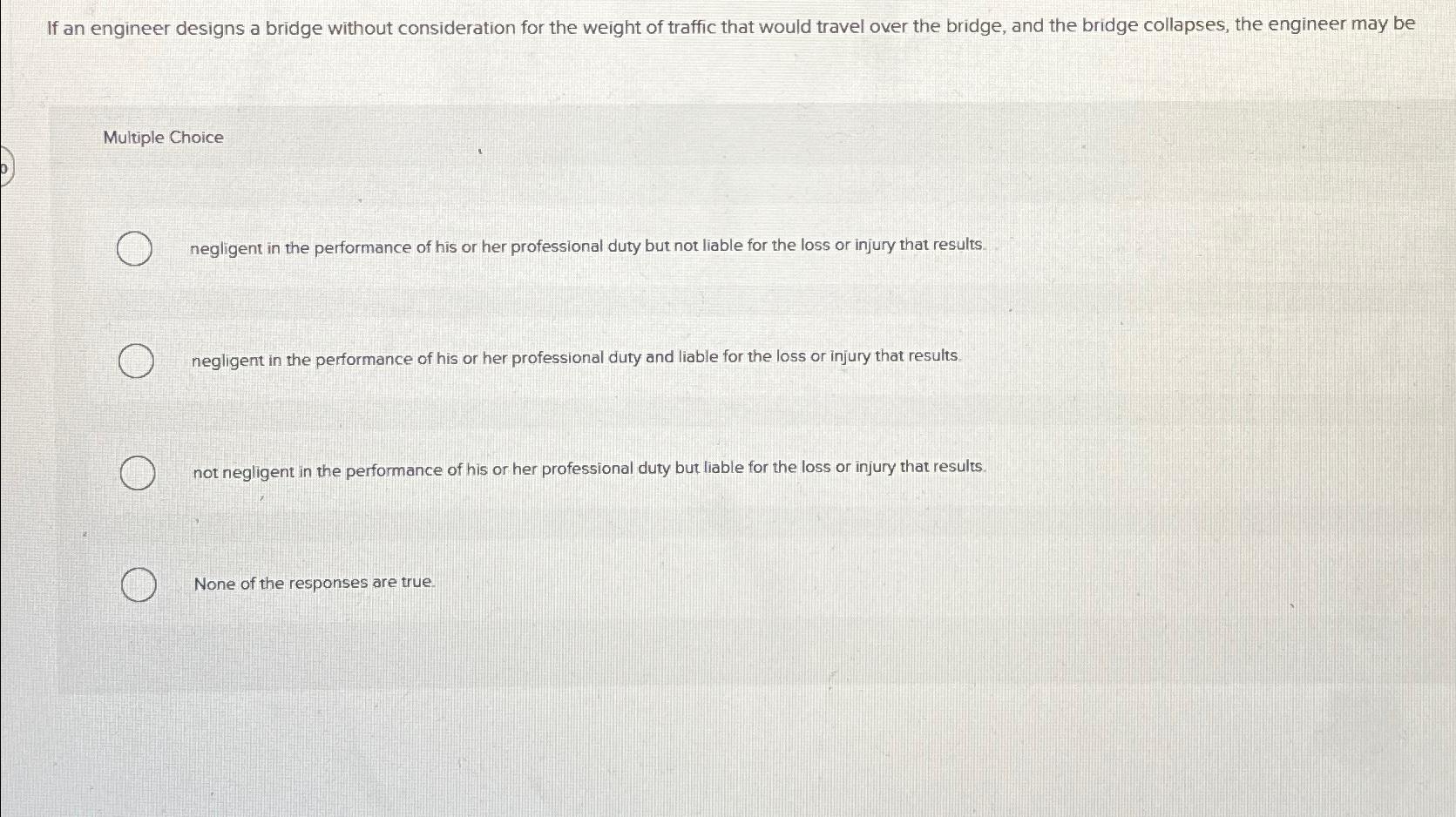  If an engineer designs a bridge without consideration for the weight