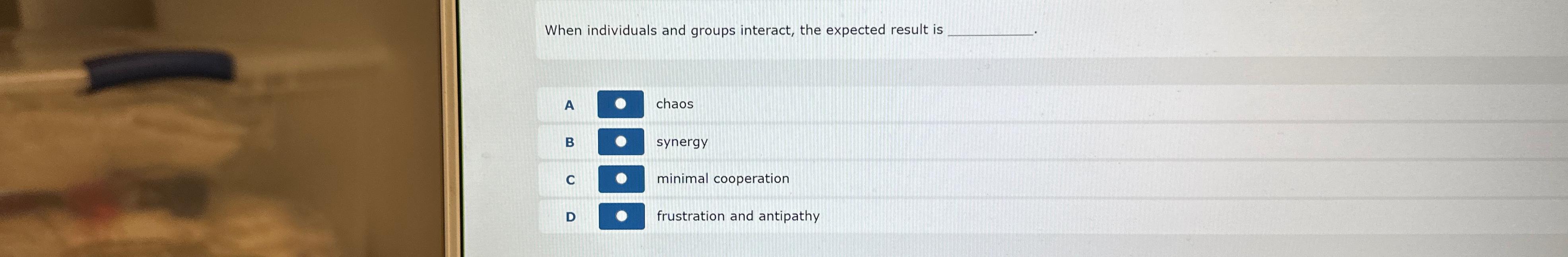  When individuals and groups interact, the expected result is A chaos