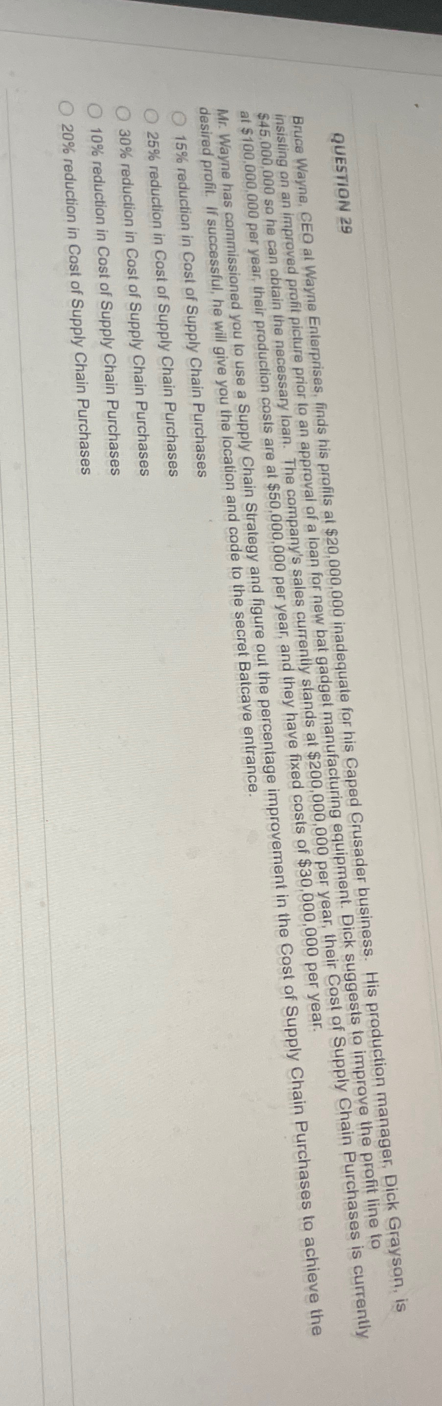  QUESTION 29 Bruce Wayne, CEO at Wayne Enterprises, finds his profits