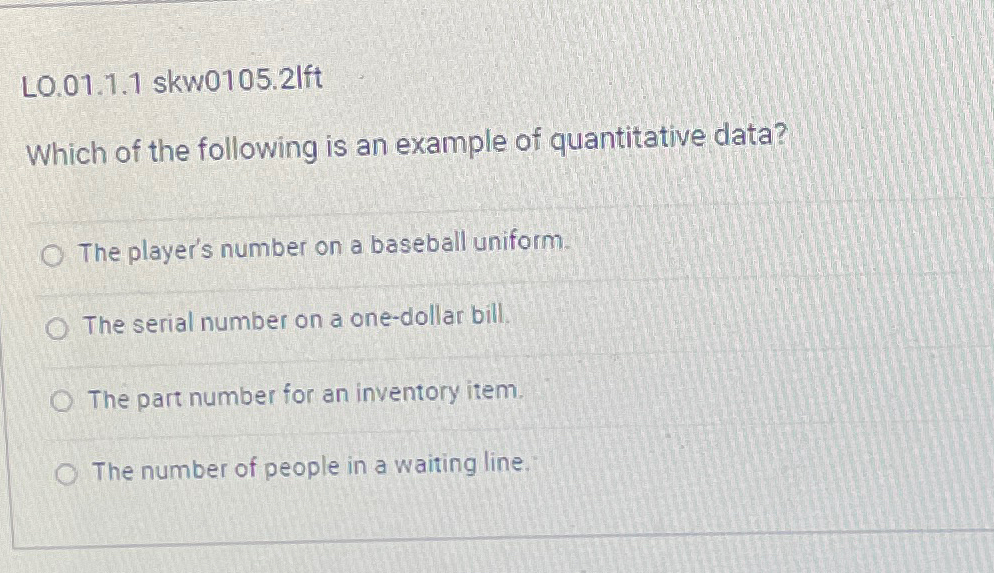  L0.01.1.1 skw0105.2lft Which of the following is an example of quantitative