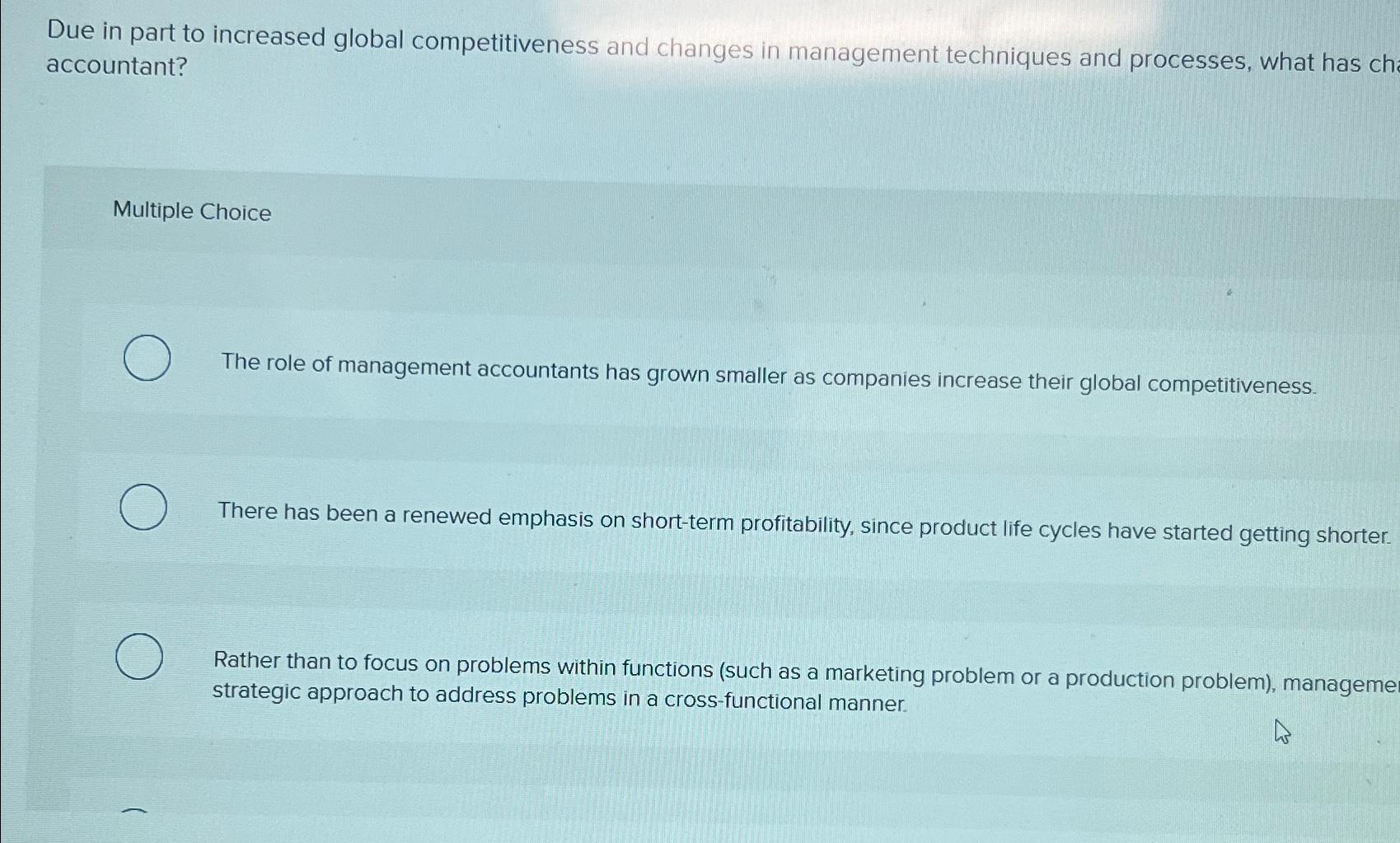  Due in part to increased global competitiveness and changes in management