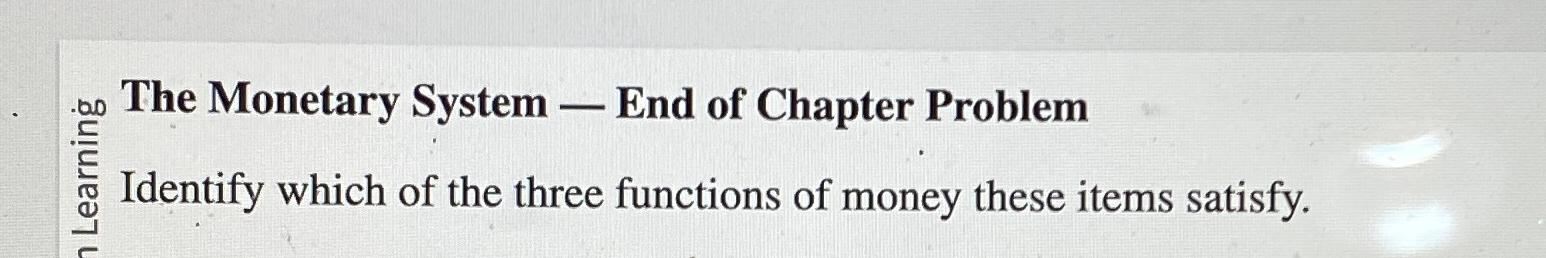  The Monetary System - End of Chapter Problem E Identify which