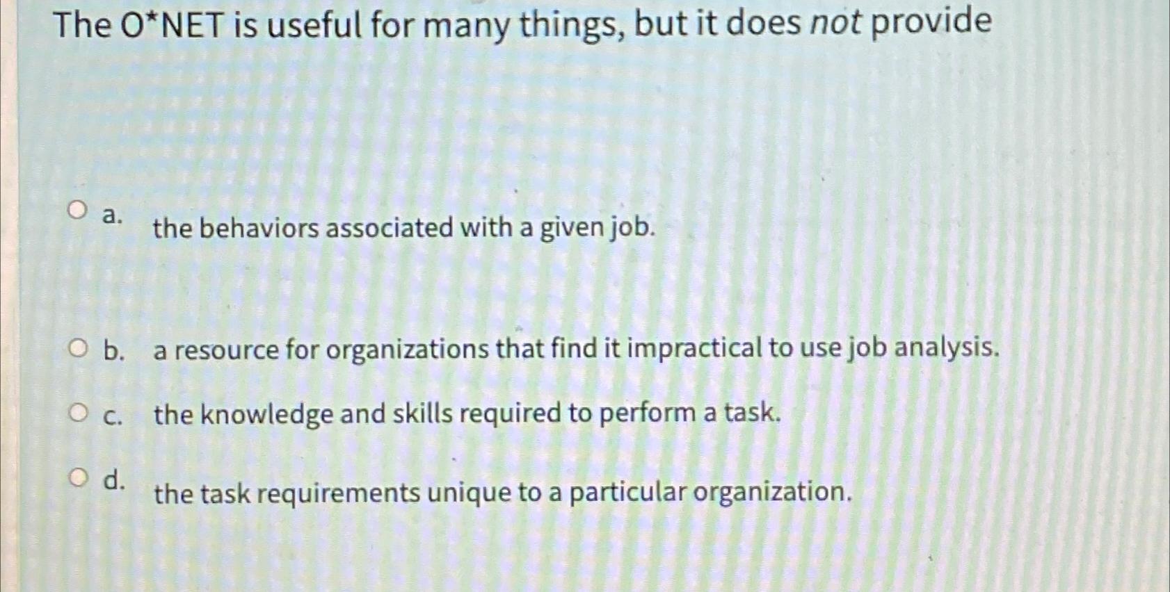  The O*** NET is useful for many things, but it does