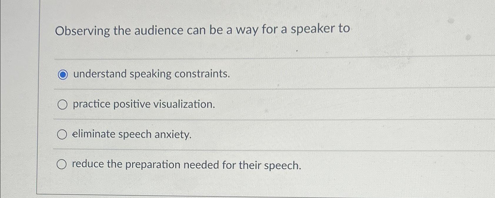  Observing the audience can be a way for a speaker to