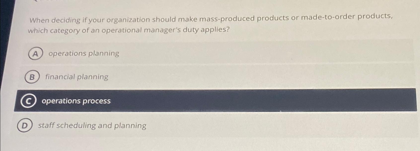  When deciding if your organization should make mass-produced products or made-to-order