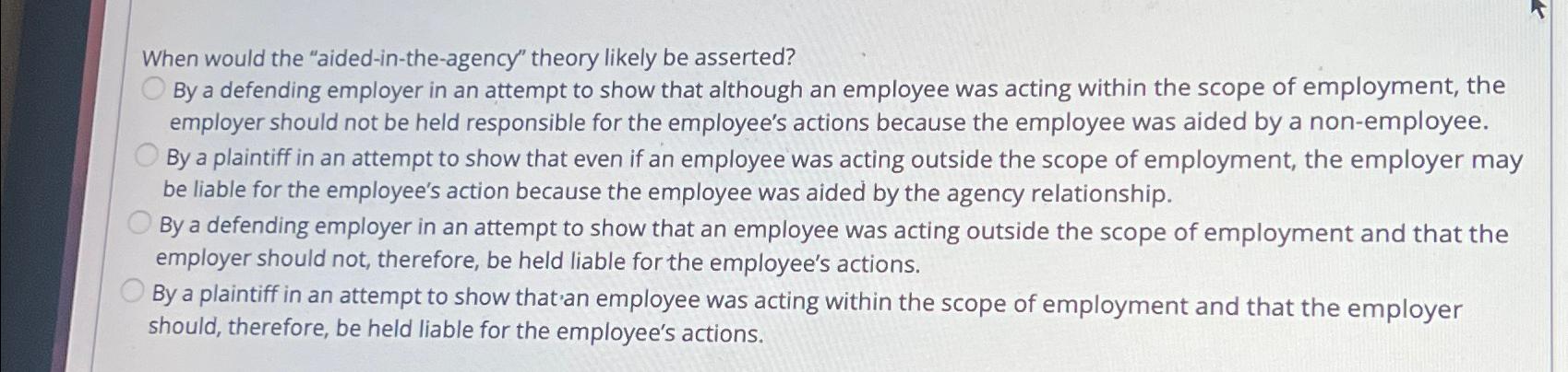  When would the "aided-in-the-agency" theory likely be asserted? By a defending