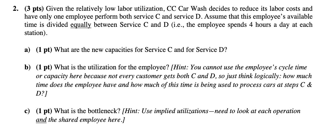  2. (3 pts) Given the relatively low labor utilization, CC Car