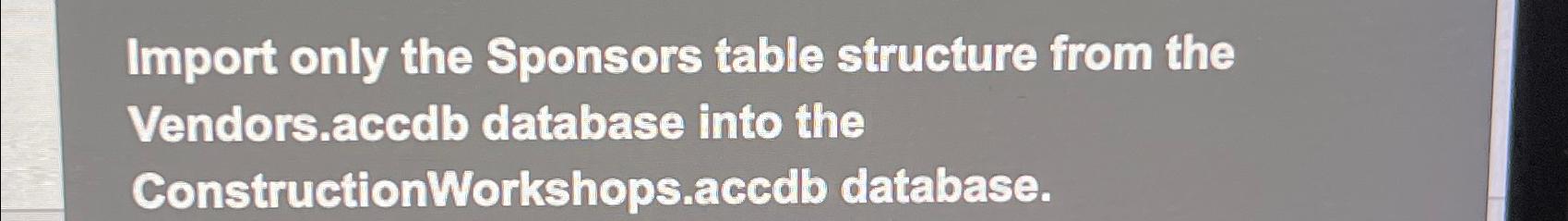  Import only the Sponsors table structure from the Vendors-acedb database into