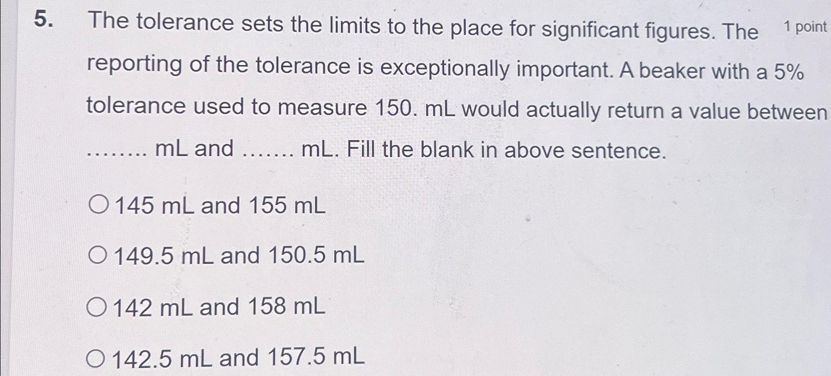  The tolerance sets the limits to the place for significant figures.