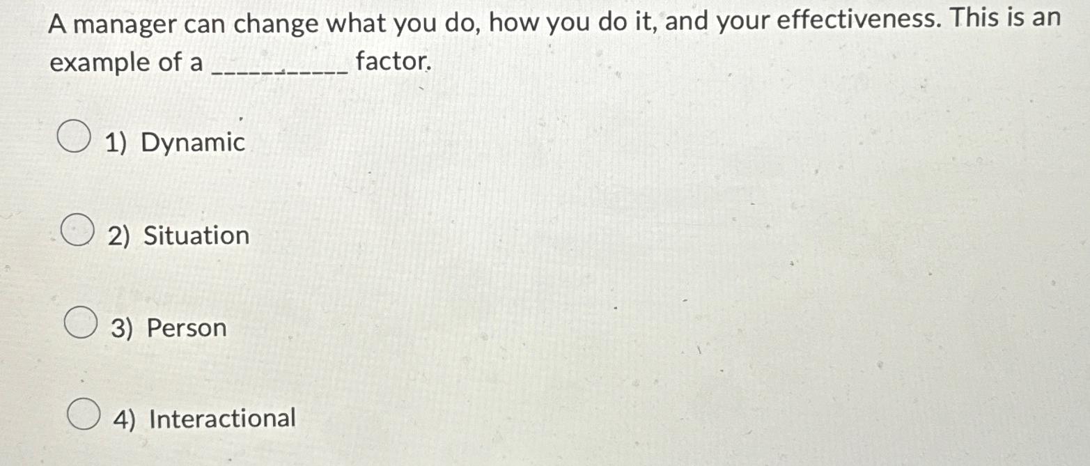  A manager can change what you do, how you do it,