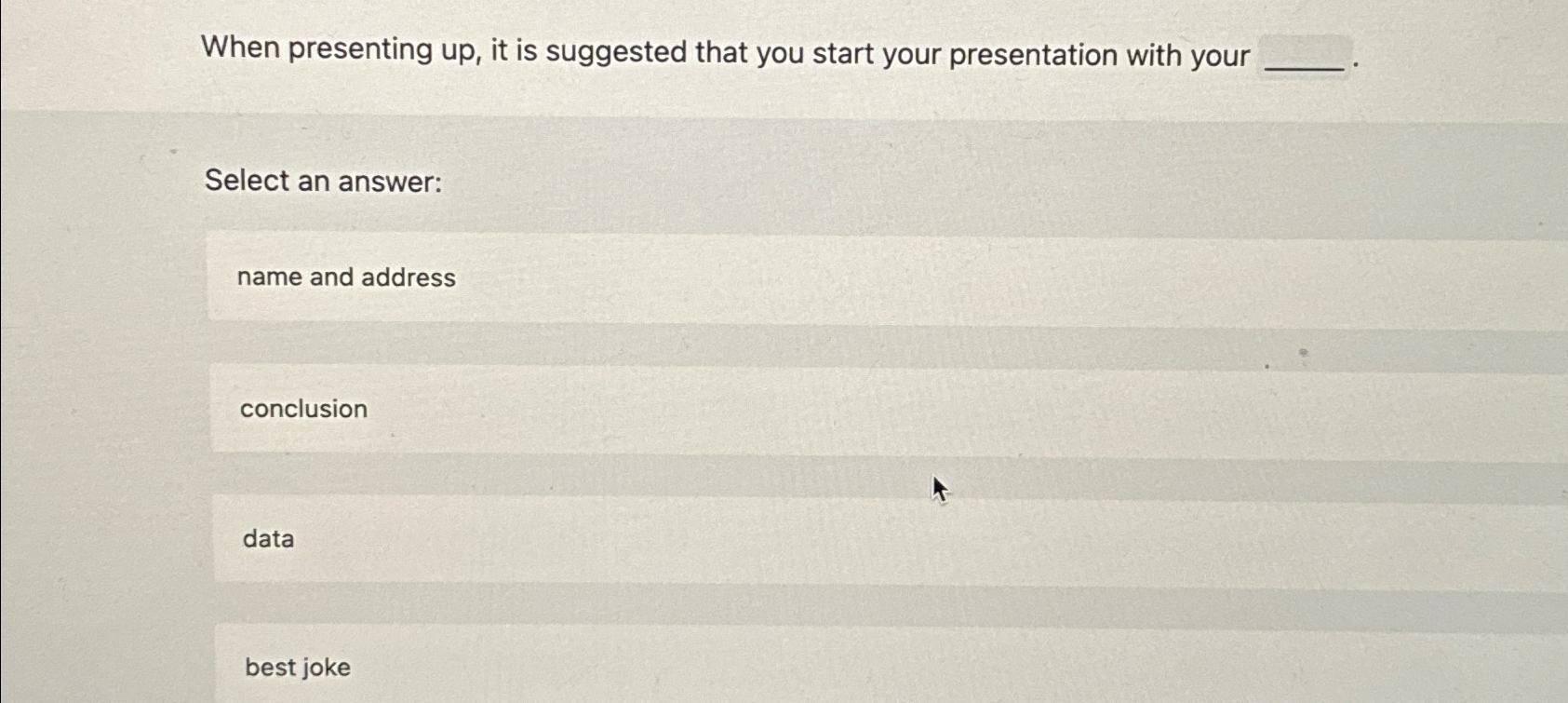  When presenting up, it is suggested that you start your presentation