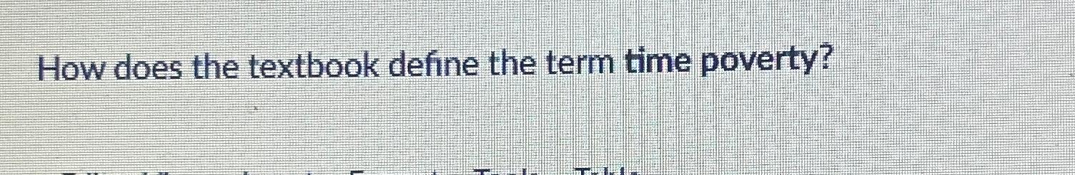  How does the textbook define the term time poverty? 