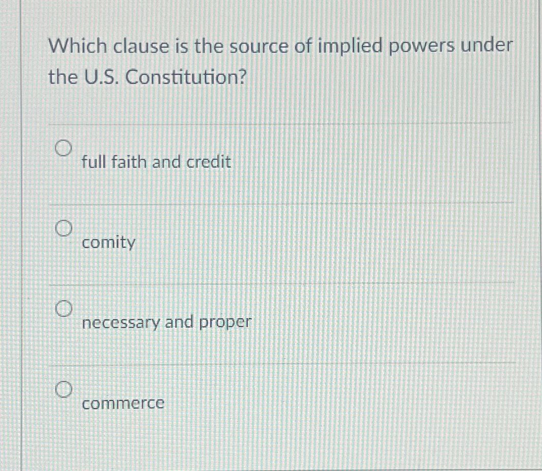  Which clause is the source of implied powers under the U.S.