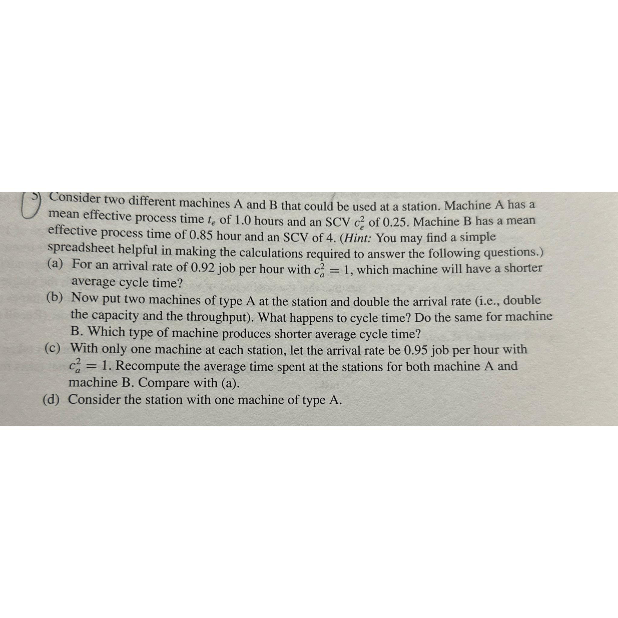  Consider two different machines A and B that could be used