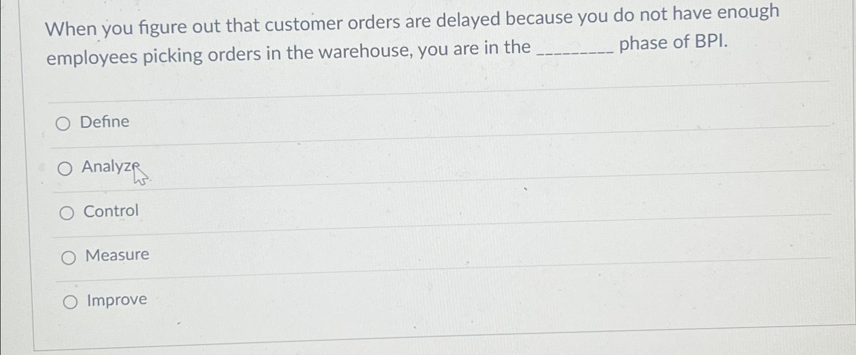  When you figure out that customer orders are delayed because you