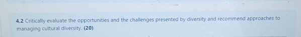  4.2 Critically evaluate the opportunities and the challenges presented by diversity