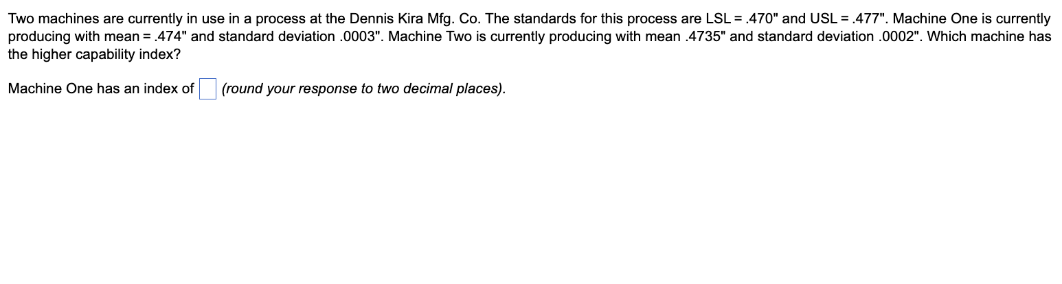 Two machines are currently in use in a process at the