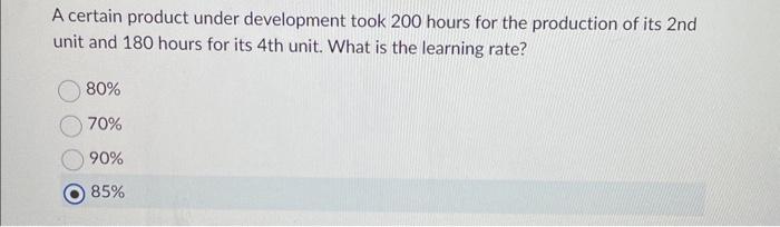  A certain product under development took 200 hours for the production