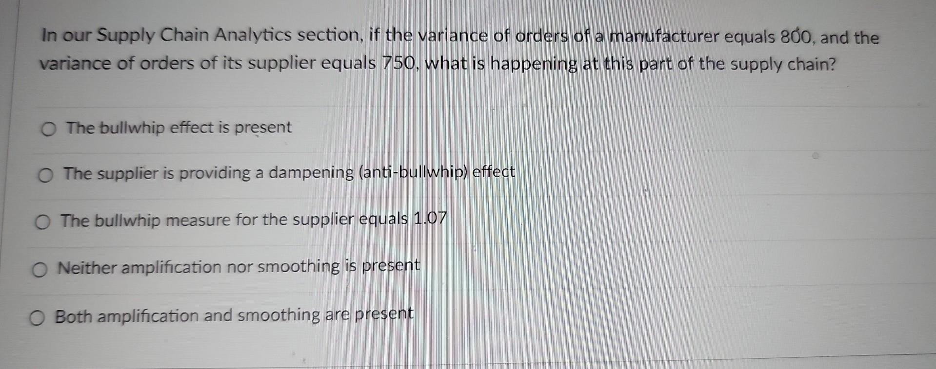 13 In our Supply Chain Analytics section, if the variance of orders