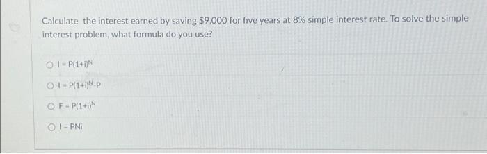  Calculate the interest earned by saving $9,000 for five years at