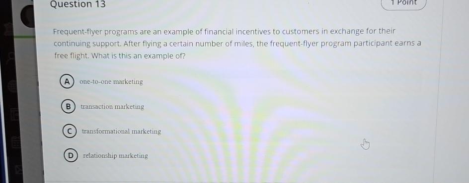  Question 13 1 point Frequent-flyer programs are an example of financial