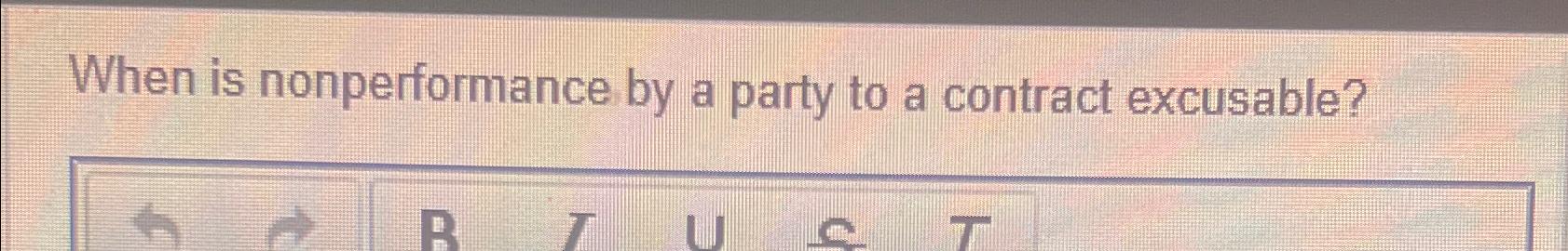  When is nonperformance by a party to a contract excusable? 
