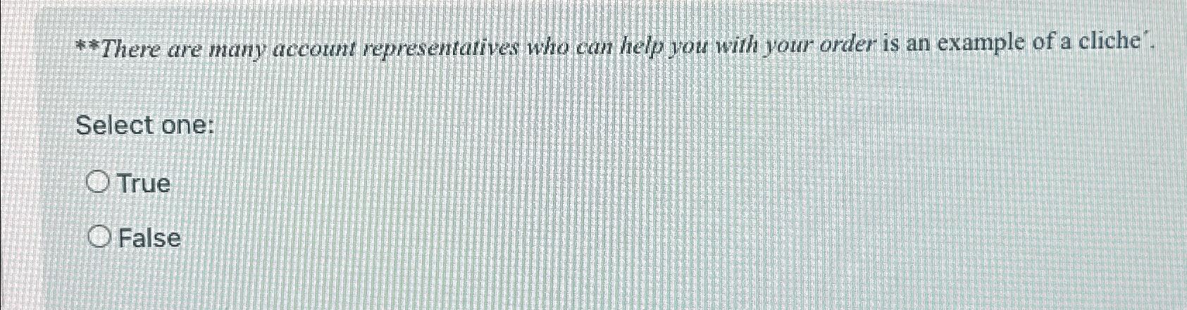  **There are many account representaives who can help you with your