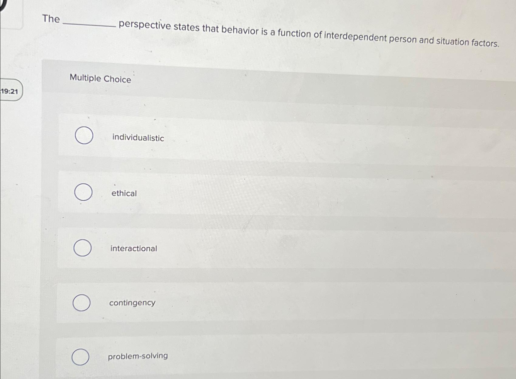  The perspective states that behavior is a function of interdependent person